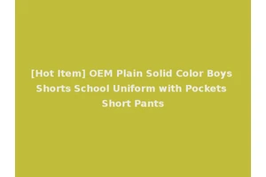 [Hot Item] OEM Plain Solid Color Boys Shorts School Uniform with Pockets Short Pants