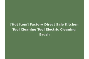 [Hot Item] Factory Direct Sale Kitchen Tool Cleaning Tool Electric Cleaning Brush