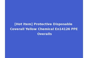 [Hot Item] Protective Disposable Coverall Yellow Chemical En14126 PPE Overalls