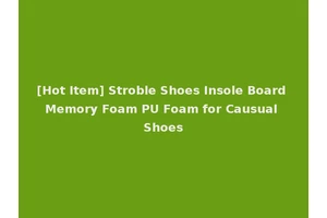[Hot Item] Stroble Shoes Insole Board Memory Foam PU Foam for Causual Shoes