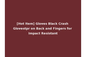 [Hot Item] Gloves Black Crash Glovestpr on Back and Fingers for Impact Resistant
