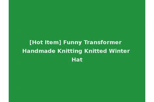 [Hot Item] Funny Transformer Handmade Knitting Knitted Winter Hat