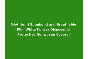 [Hot Item] Spunbond and Breathable Film White Konzer Disposable Protective Nonwoven Coverall