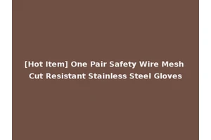 [Hot Item] One Pair Safety Wire Mesh Cut Resistant Stainless Steel Gloves