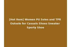 [Hot Item] Women PU Soles and TPR Outsole for Casuals Shoes Sneaker Sporty Shoe