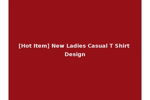 [Hot Item] New Ladies Casual T Shirt Design