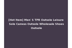 [Hot Item] Men′ S TPR Outsole Leisure Sole Canvas Outsole Wholesale Shoes Outsole