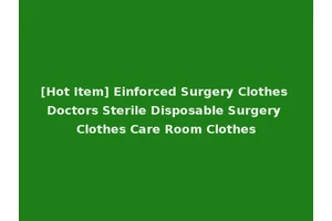 [Hot Item] Einforced Surgery Clothes Doctors Sterile Disposable Surgery Clothes Care Room Clothes