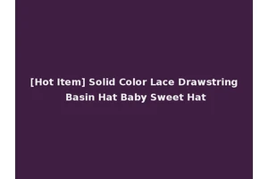 [Hot Item] Solid Color Lace Drawstring Basin Hat Baby Sweet Hat