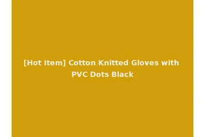 [Hot Item] Cotton Knitted Gloves with PVC Dots Black