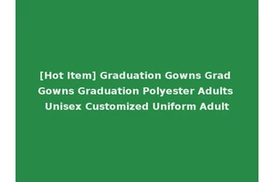 [Hot Item] Graduation Gowns Grad Gowns Graduation Polyester Adults Unisex Customized Uniform Adult
