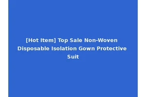 [Hot Item] Top Sale Non-Woven Disposable Isolation Gown Protective Suit