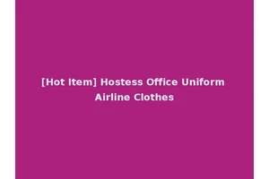[Hot Item] Hostess Office Uniform Airline Clothes