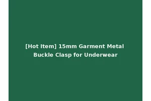 [Hot Item] 15mm Garment Metal Buckle Clasp for Underwear