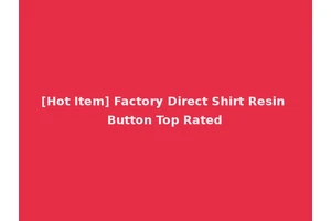 [Hot Item] Factory Direct Shirt Resin Button Top Rated