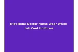 [Hot Item] Doctor Nurse Wear White Lab Coat Uniforms
