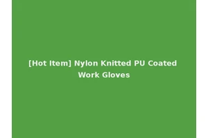 [Hot Item] Nylon Knitted PU Coated Work Gloves