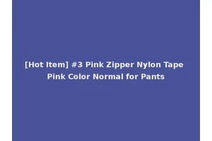 [Hot Item] #3 Pink Zipper Nylon Tape Pink Color Normal for Pants