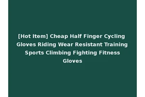 [Hot Item] Cheap Half Finger Cycling Gloves Riding Wear Resistant Training Sports Climbing Fighting Fitness Gloves