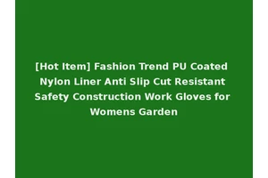 [Hot Item] Fashion Trend PU Coated Nylon Liner Anti Slip Cut Resistant Safety Construction Work Gloves for Womens Garden