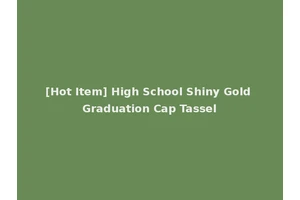 [Hot Item] High School Shiny Gold Graduation Cap Tassel