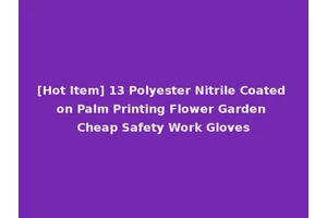 [Hot Item] 13 Polyester Nitrile Coated on Palm Printing Flower Garden Cheap Safety Work Gloves