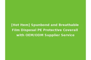 [Hot Item] Spunbond and Breathable Film Disposal PE Protective Coverall with OEM/ODM Supplier Service