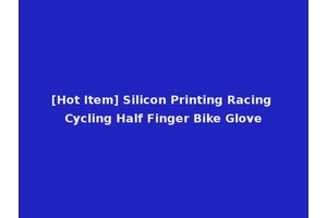 [Hot Item] Silicon Printing Racing Cycling Half Finger Bike Glove