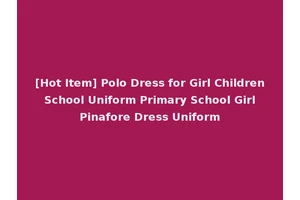 [Hot Item] Polo Dress for Girl Children School Uniform Primary School Girl Pinafore Dress Uniform