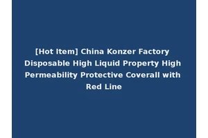 [Hot Item] China Konzer Factory Disposable High Liquid Property High Permeability Protective Coverall with Red Line
