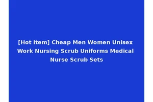 [Hot Item] Cheap Men Women Unisex Work Nursing Scrub Uniforms Medical Nurse Scrub Sets