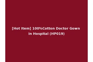 [Hot Item] 100%Cotton Doctor Gown in Hospital (HP019)