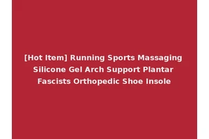 [Hot Item] Running Sports Massaging Silicone Gel Arch Support Plantar Fascists Orthopedic Shoe Insole