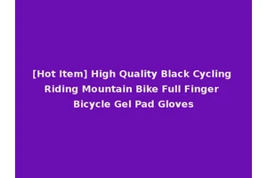 [Hot Item] High Quality Black Cycling Riding Mountain Bike Full Finger Bicycle Gel Pad Gloves