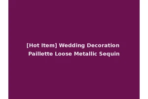 [Hot Item] Wedding Decoration Paillette Loose Metallic Sequin