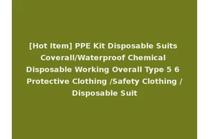 [Hot Item] PPE Kit Disposable Suits Coverall/Waterproof Chemical Disposable Working Overall Type 5 6 Protective Clothing /Safety Clothing /Disposable Suit