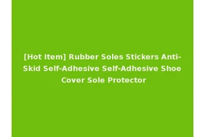 [Hot Item] Rubber Soles Stickers Anti-Skid Self-Adhesive Self-Adhesive Shoe Cover Sole Protector