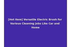 [Hot Item] Versatile Electric Brush for Various Cleaning Jobs Like Car and Home