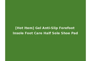 [Hot Item] Gel Anti-Slip Forefoot Insole Foot Care Half Sole Shoe Pad