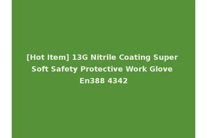 [Hot Item] 13G Nitrile Coating Super Soft Safety Protective Work Glove En388 4342