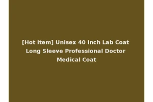 [Hot Item] Unisex 40 Inch Lab Coat Long Sleeve Professional Doctor Medical Coat
