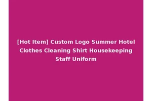 [Hot Item] Custom Logo Summer Hotel Clothes Cleaning Shirt Housekeeping Staff Uniform