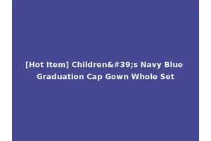 [Hot Item] Children's Navy Blue Graduation Cap Gown Whole Set