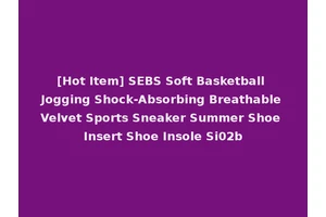 [Hot Item] SEBS Soft Basketball Jogging Shock-Absorbing Breathable Velvet Sports Sneaker Summer Shoe Insert Shoe Insole Si02b