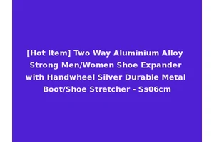 [Hot Item] Two Way Aluminium Alloy Strong Men/Women Shoe Expander with Handwheel Silver Durable Metal Boot/Shoe Stretcher - Ss06cm