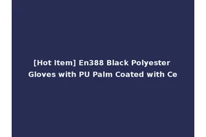 [Hot Item] En388 Black Polyester Gloves with PU Palm Coated with Ce