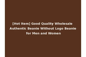 [Hot Item] Good Quality Wholesale Authentic Beanie Without Logo Beanie for Men and Women