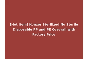 [Hot Item] Konzer Sterilized No Sterile Disposable PP and PE Coverall with Factory Price