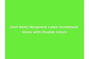 [Hot Item] Neoprene Latex Household Glove with Double Colors