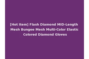 [Hot Item] Flash Diamond MID-Length Mesh Bungee Mesh Multi-Color Elastic Colored Diamond Gloves